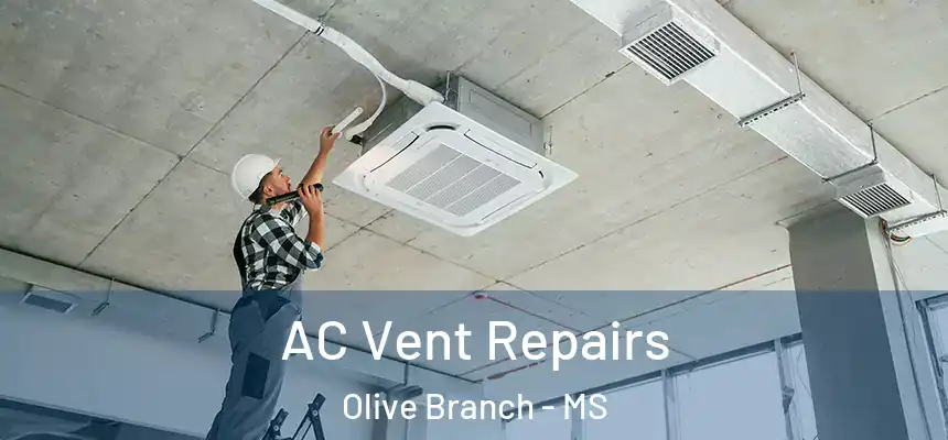  AC Vent Repairs Olive Branch - MS