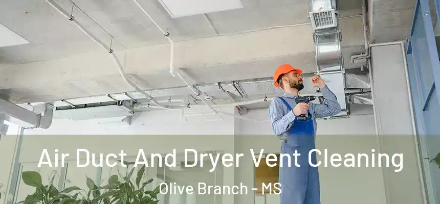 Air Duct And Dryer Vent Cleaning Olive Branch - MS
