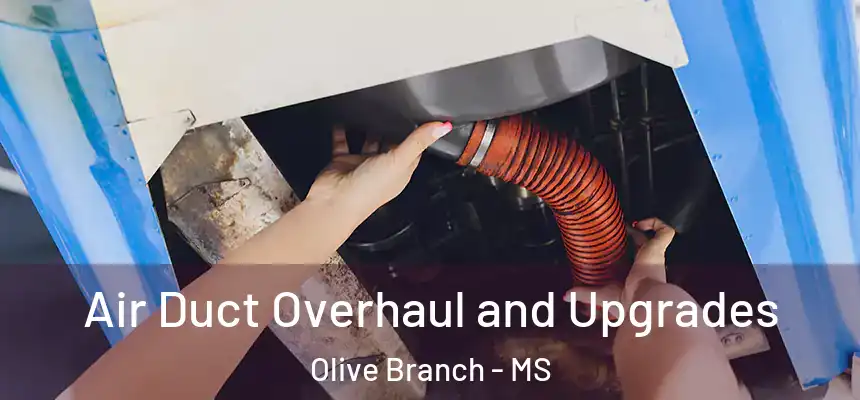Air Duct Overhaul and Upgrades Olive Branch - MS