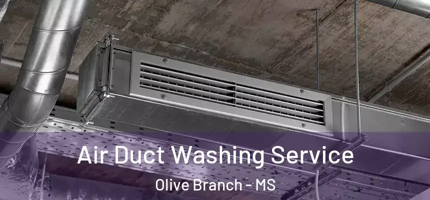 Air Duct Washing Service Olive Branch - MS