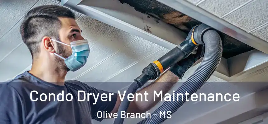 Condo Dryer Vent Maintenance Olive Branch - MS