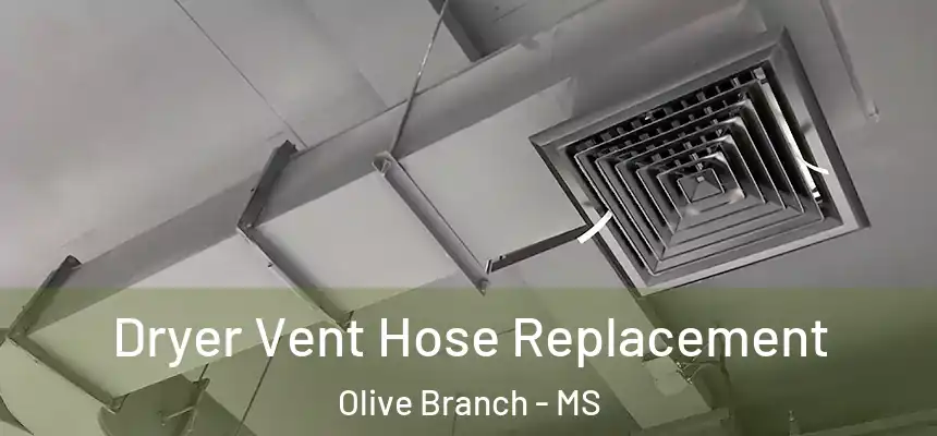  Dryer Vent Hose Replacement Olive Branch - MS