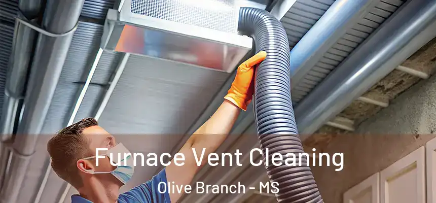 Furnace Vent Cleaning Olive Branch - MS