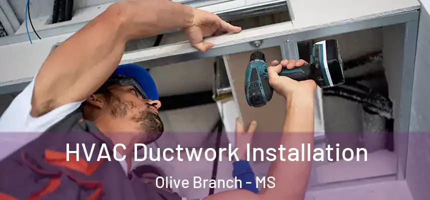  HVAC Ductwork Installation Olive Branch - MS