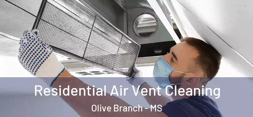 Residential Air Vent Cleaning Olive Branch - MS